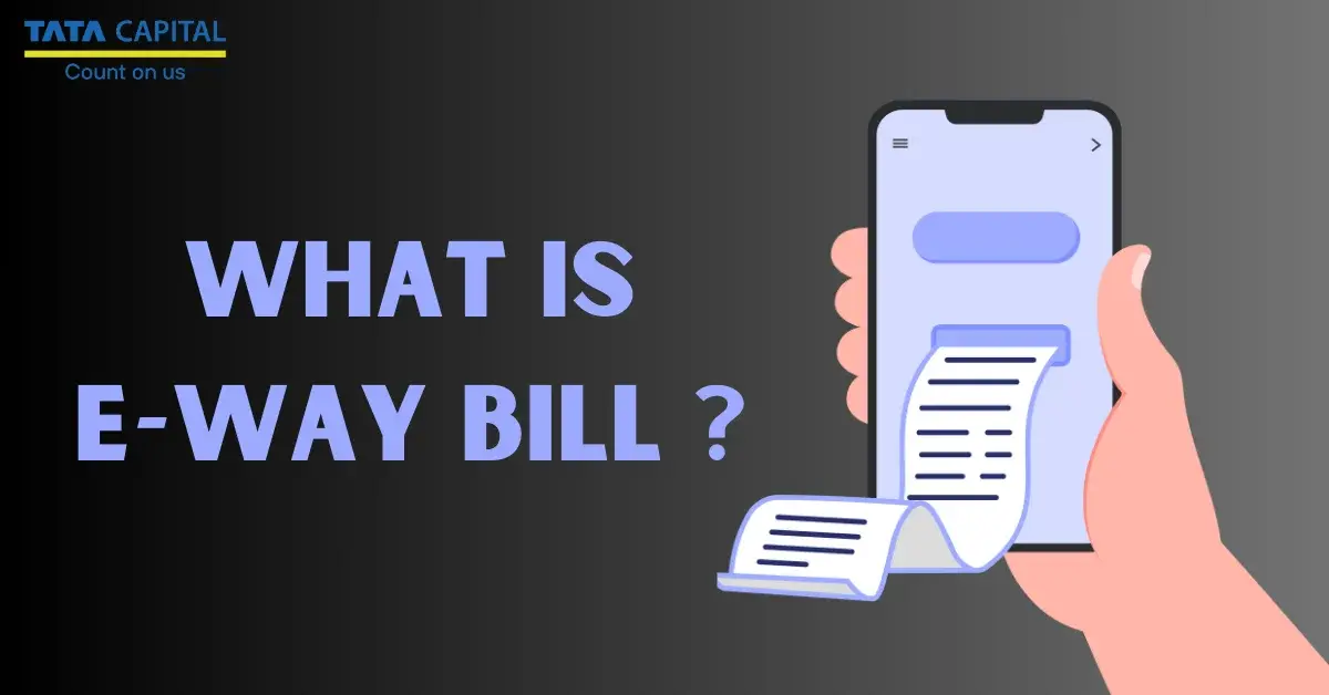 Eway Bill – What is Eway Bill? E Way Bill System, Rules & Generation Process Explained