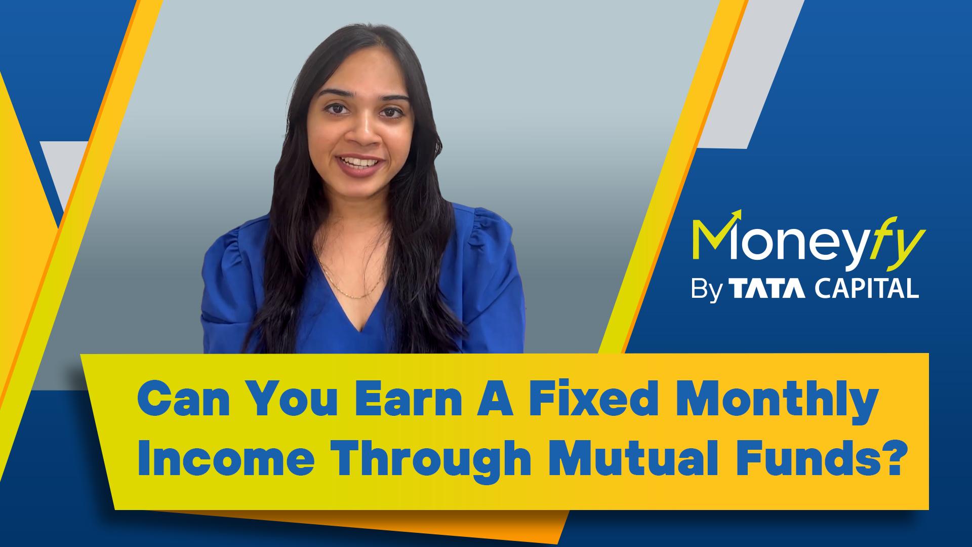 Can you earn a fixed monthly income through mutual funds?